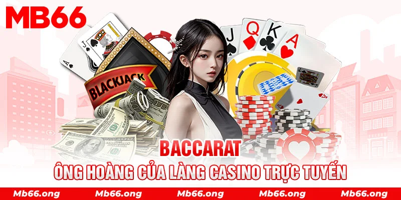 Baccarat - Siêu phẩm hot nhất tại Casino MB66